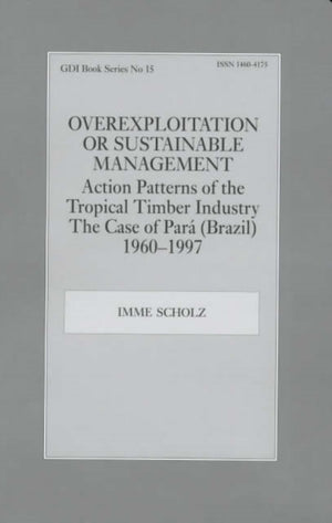 Overexploitation or Sustainable Management? Action Patterns of the Tropical Timber Industry