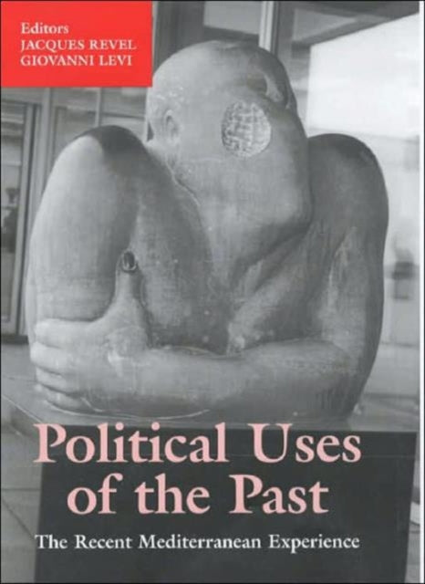 Book cover of: Political Uses of the Past. By: Jacques Revel