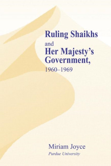 Book cover of: Ruling Shaikhs and Her Majesty's Government. By: Miriam Joyce