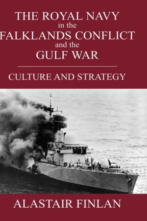 The Royal Navy in the Falklands Conflict and the Gulf War