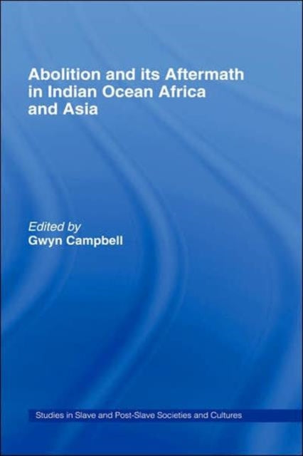 Book cover of: Abolition and Its Aftermath in the Indian Ocean Africa and Asia