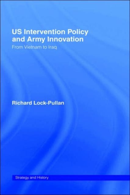 Book cover of: US Intervention Policy and Army Innovation. By: R. Lock-Pullan