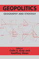 Book cover of: Geopolitics, Geography and Strategy. By: Colin S. Gray
