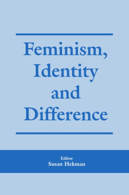 Book cover of: Feminism, Identity and Difference. By: Susan Hekman
