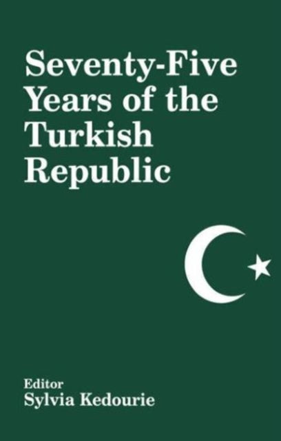 Book cover of: Seventy-five Years of the Turkish Republic. By: S. Kedourie