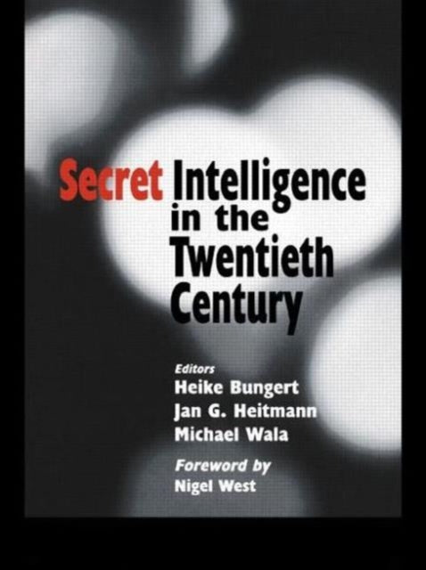 Book cover of: Secret Intelligence in the Twentieth Century. By: Heike Bungert