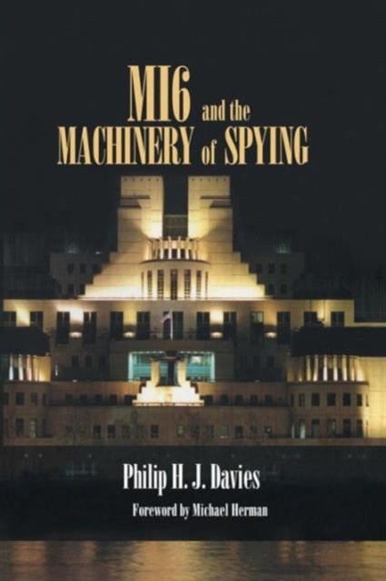 Book cover of: MI6 and the Machinery of Spying. By: PHILIP DAVIES
