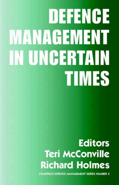 Book cover of: Defence Management in Uncertain Times. By: T. Mcconville