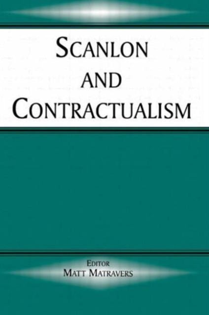 Book cover of: Scanlon and Contractualism. By: Matt Matravers