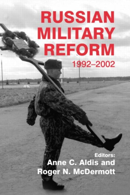 Book cover of: Russian Military Reform, 1992-2002. By: Anne C. Aldis
