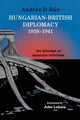 Book cover of: Hungarian-British Diplomacy 1938-1941. By: András D. Bán