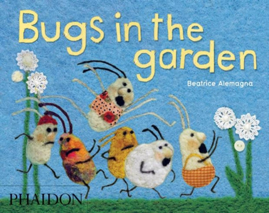 Book cover of: Bugs in the Garden. By: Beatrice Alemagna