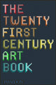 Book cover of: Twenty First Century Art Book. By: The Editors of Phaidon Press