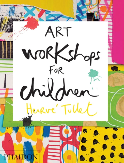 Book cover of: Art Workshops for Children. By: Hervé Tullet
