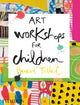 Book cover of: Art Workshops for Children. By: Hervé Tullet