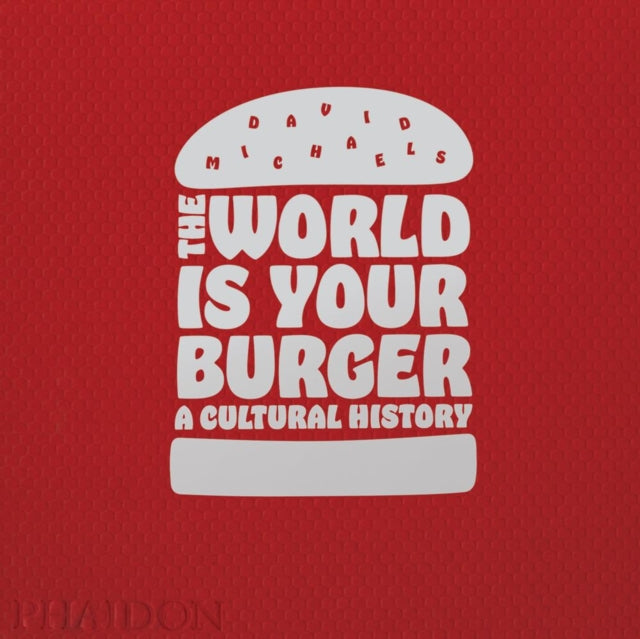 Book cover of: World is Your Burger. By: David Michaels