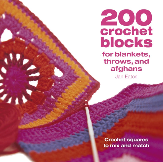 Book cover of: 200 Crochet Blocks for Blankets, Throws and Afghans. By: Jan Eaton