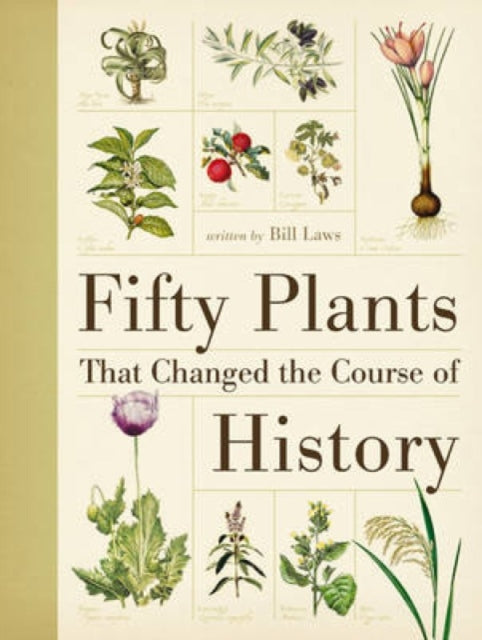 Book cover of: Fifty Plants That Changed the Course of History. By: Bill Laws