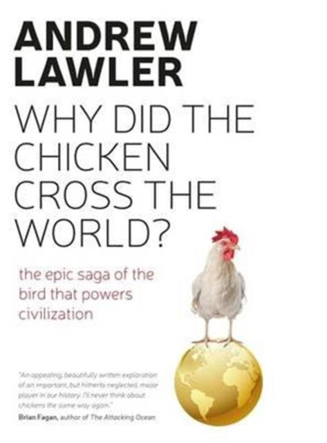 Book cover of: How the Chicken Crossed the World. By: Andrew Lawler