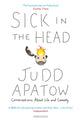Book cover of: Sick in the Head. By: Judd Apatow