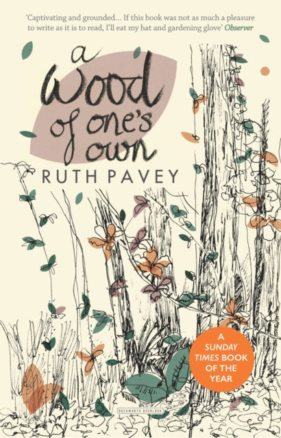 Wood of One's Own, A lyrical, beguiling and inspiring nature memoir 9780715653678 Ruth Pavey