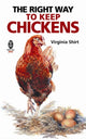 Book cover of: Right Way to Keep Chickens. By: Virginia Shirt