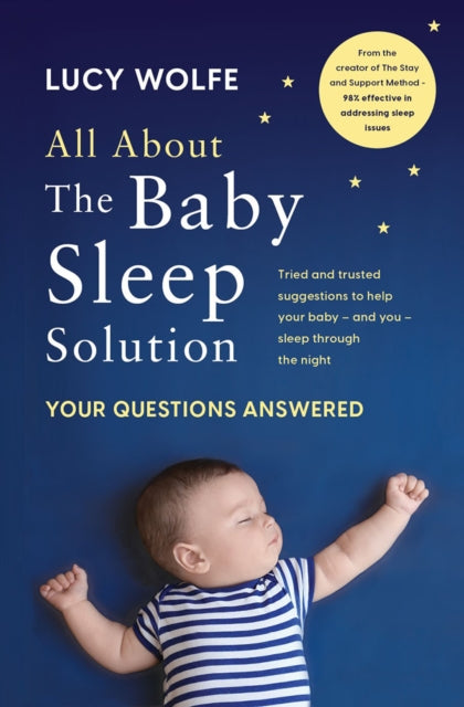 Book cover of: All About the Baby Sleep Solution. By: Lucy Wolfe
