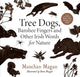 Book cover of: Tree Dogs, Banshee Fingers and Other Irish Words for Nature. By: Manchán Magan