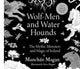 Book cover of: Wolf-Men and Water Hounds. By: Manchán Magan