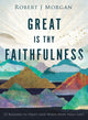 Book cover of: Great Is Thy Faithfulness. By: Robert J. Morgan