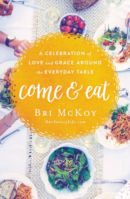 Book cover of: Come and Eat. By: Bri McKoy
