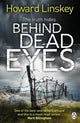 Book cover of: Behind Dead Eyes. By: Howard Linskey