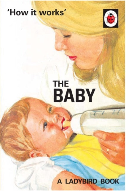 How it Works: The Baby (Ladybird for Grown-Ups) 9780718188634 Jason Hazeley