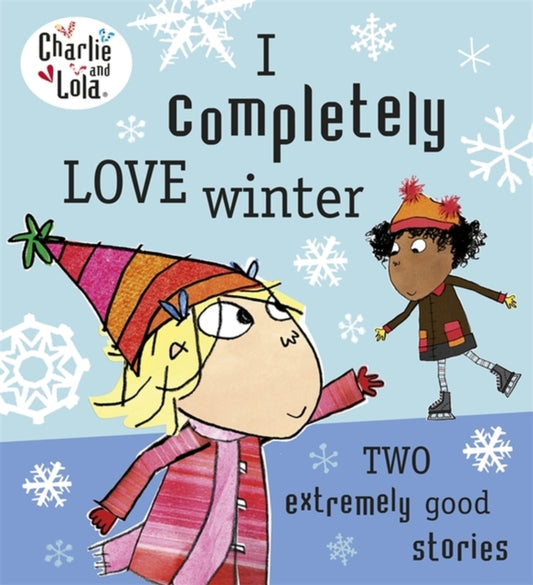 Book cover of: Charlie and Lola: I Completely Love Winter. By: Lauren Child