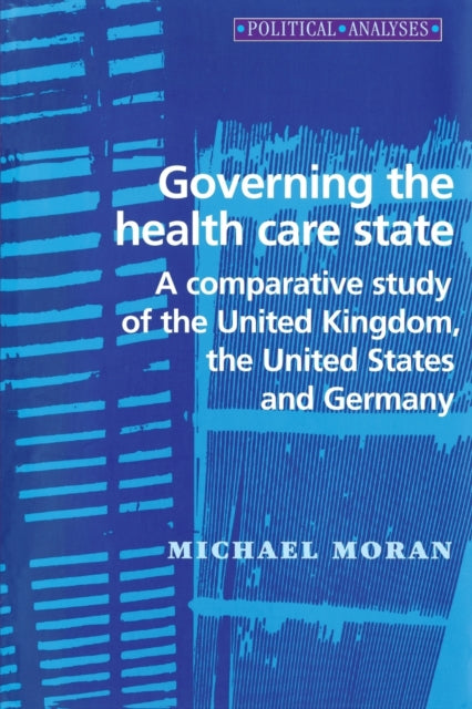 Book cover of: Governing the Health Care State. By: Moran, Michael