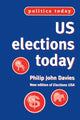 Book cover of: Us Elections Today (2nd EDN). By: Philip John Davies