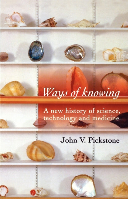 Book cover of: Ways of Knowing. By: J.V. Pickstone