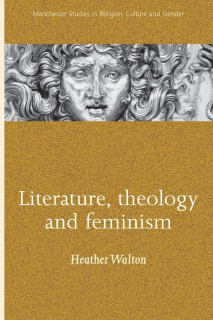 Book cover of: Literature, Theology and Feminism. By: Heather Walton
