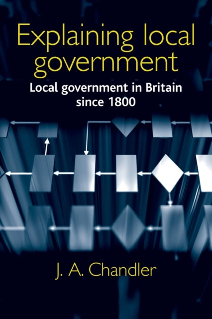 Book cover of: Explaining Local Government. By: J. A. Chandler