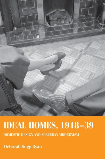 Book cover of: Ideal Homes, 1918–39. By: Deborah Sugg Ryan
