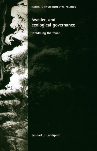 Book cover of: Sweden and Ecological Governance. By: Lennart Lundqvist