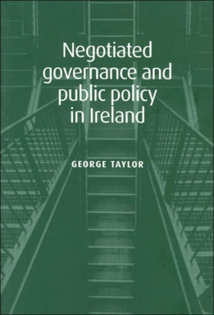 Book cover of: Negotiated Governance and Public Policy in Ireland. By: George Taylor