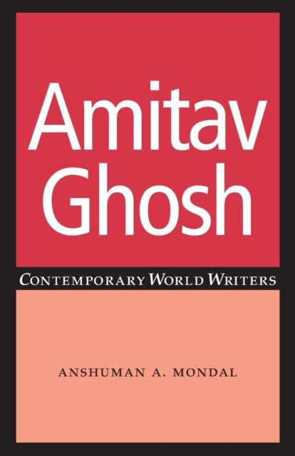 Book cover of: Amitav Ghosh. By: Anshuman A. Mondal