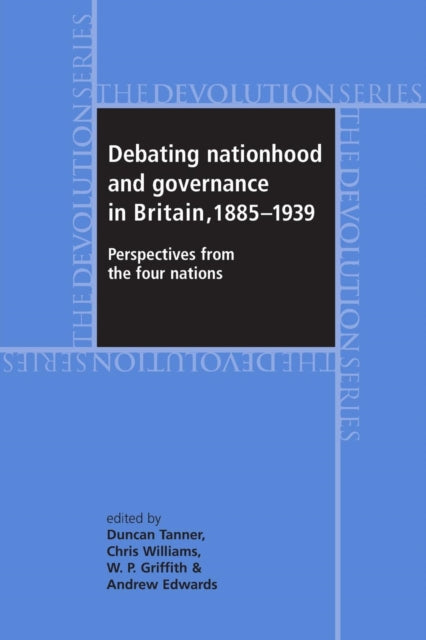 Book cover of: Debating Nationhood and Governance in Britain, 1885–1939. By: Duncan Tanner