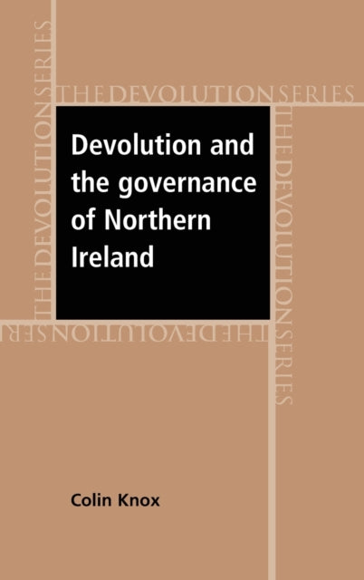 Book cover of: Devolution and the Governance of Northern Ireland. By: Colin Knox