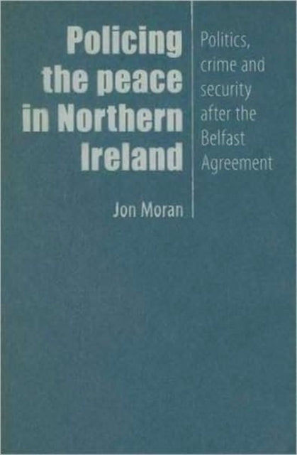Book cover of: Policing the Peace in Northern Ireland. By: Jon Moran
