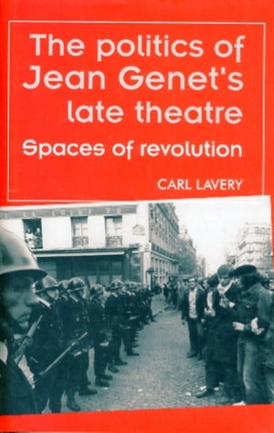 Politics of Jean Genet's Late Theatre
