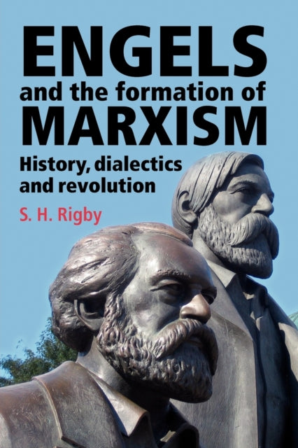 Book cover of: Engels and the Formation of Marxism. By: S. H. Rigby