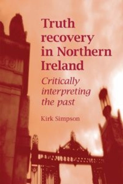 Book cover of: Truth Recovery in Northern Ireland. By: Kirk Simpson