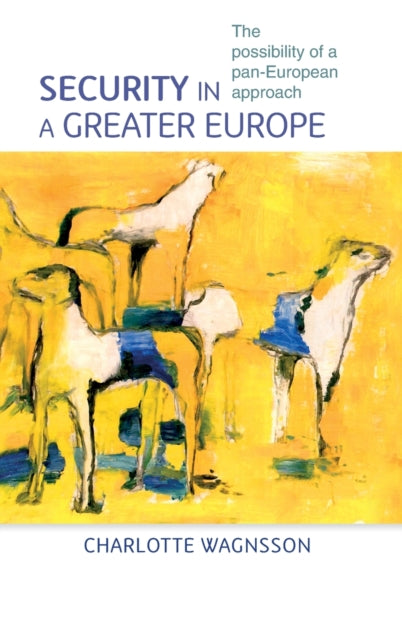 Book cover of: Security in a Greater Europe. By: Charlotte Wagnsson
